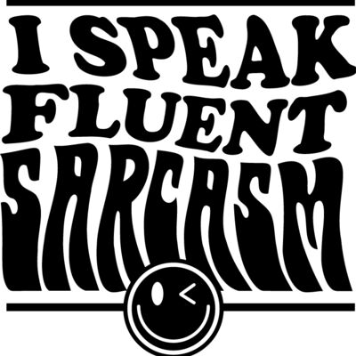 I speak fluent sarcasm Thumbnail