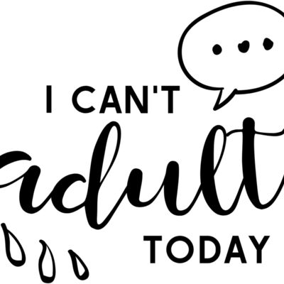 Can't Adult Today Thumbnail
