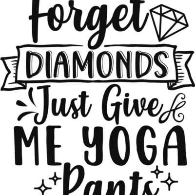 Forget Diamonds Give Me Yoga Pants Thumbnail