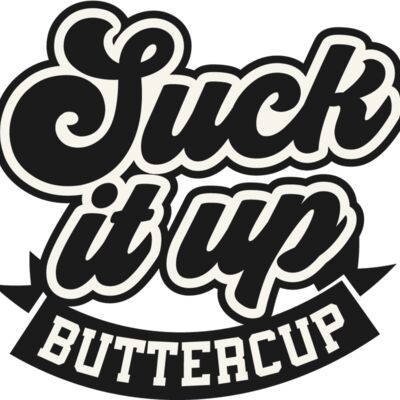 Suck it up buttercup Thumbnail