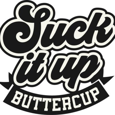 Suck it up buttercup Thumbnail